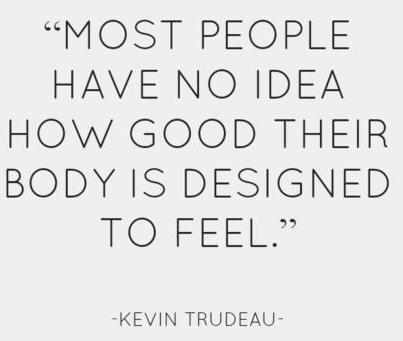 Do you know how good you can feel??